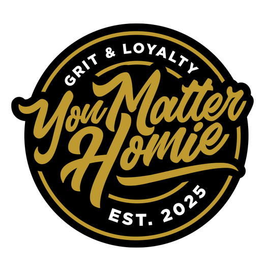 WELCOME TO YOU MATTER HOMIE- A MOVEMENT WITH PURPOSE
